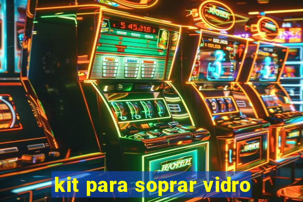 kit para soprar vidro